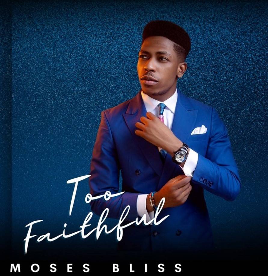 Moses Bliss - Too Faithful