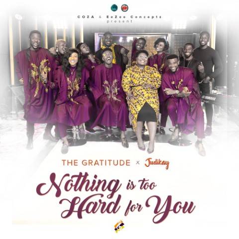 The Gratitude x Judikay Nothing is Too Hard for You