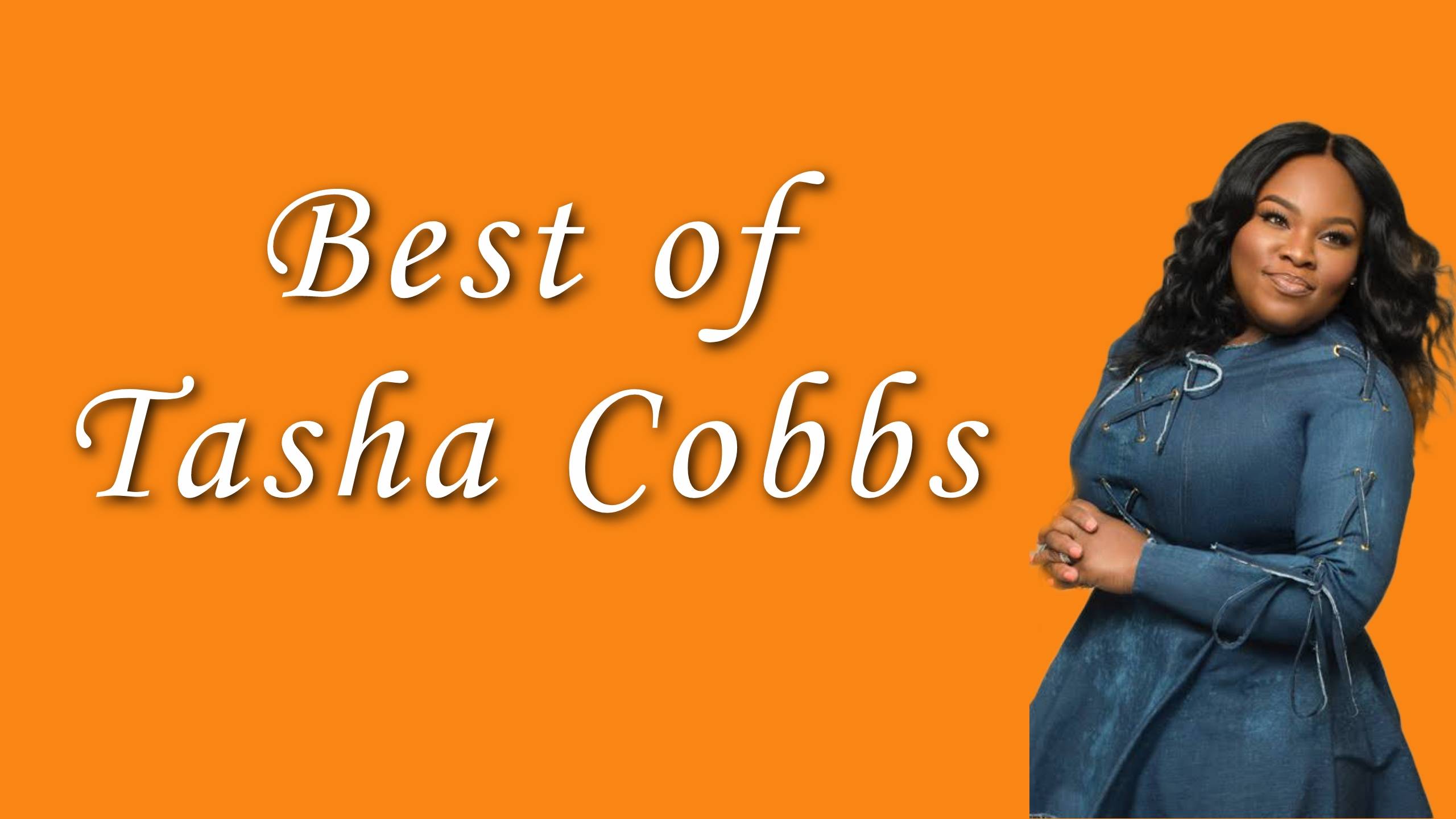 Best Of Tasha Cobbs - Top Ten