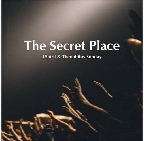 Theophilus-Sunday-The-Secret-Place-Album
