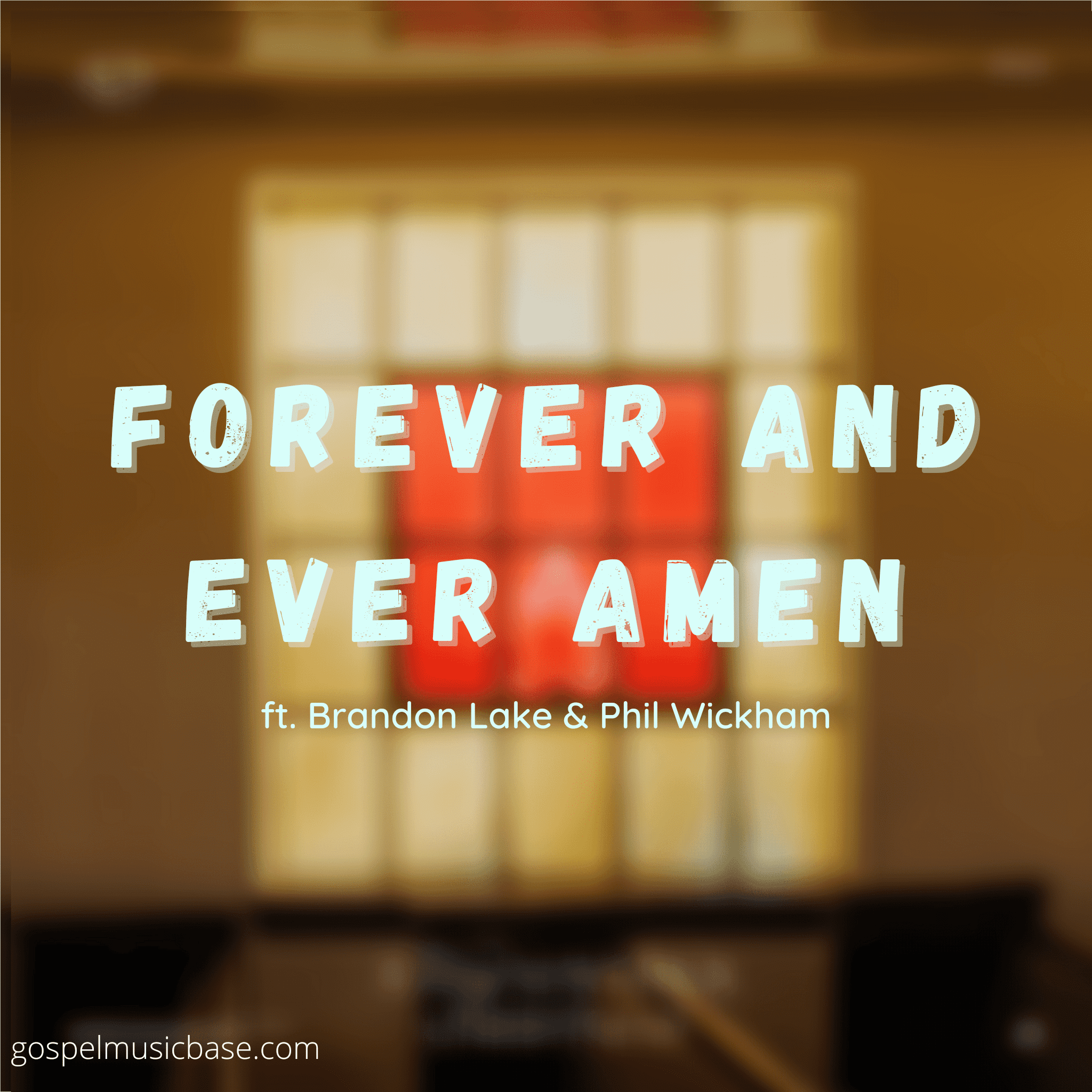Forever and ever amen feat. Phil Wickham and Brandon Lake