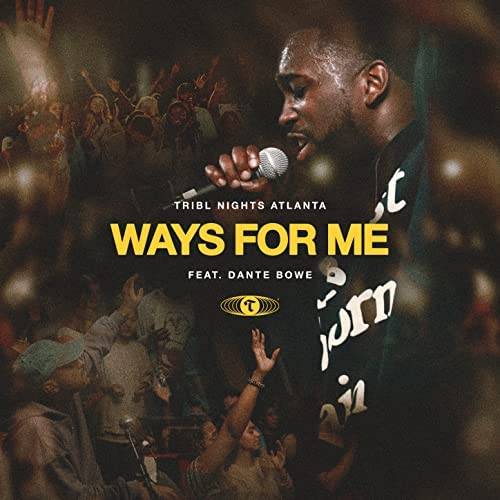 Ways for Me (feat. Dante Bowe)