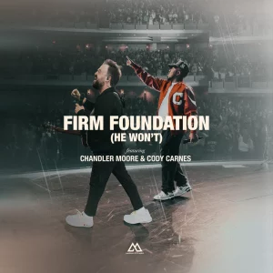 Maverick City Music - Firm Foundation (He won't) [feat. Chandler Moore & Cody Carnes]