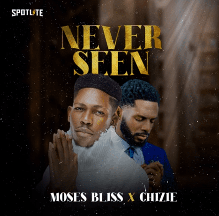 moses bliss - never seen ft. Chizie