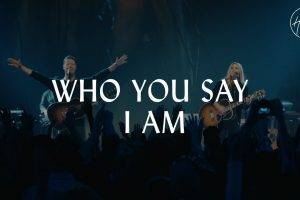 Who You Say I Am by Hillsong