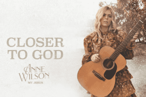 Anne Wilson - Closer To God