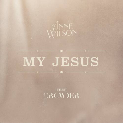 Anne Wilson - My Jesus Ft. Crowder