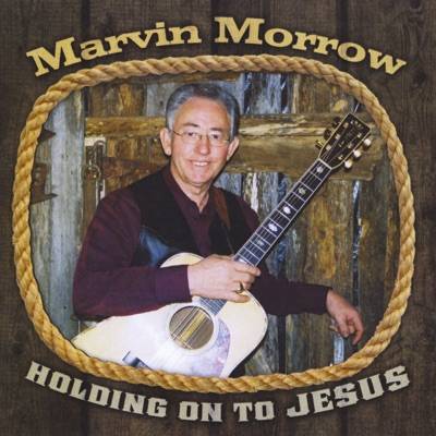 Marvin Morrow - I'm Gonna Hold On To Jesus