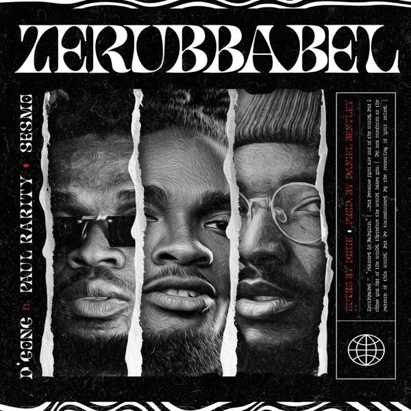 Aigbeh D'gong - Zerubbabel (ft. Paul Rarity & Sesmo Ichie)