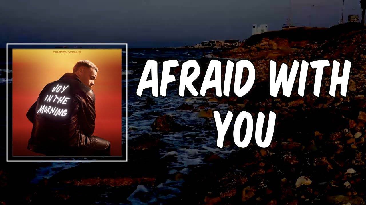 Tauren Wells - Afraid With You (feat. Tiffany Hudson)