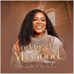 [DOWNLOAD] Working For My Good – Anny